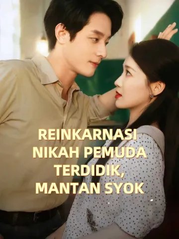 REINKARNASI NIKAH PEMUDA TERDIDIK, MANTAN SYOK